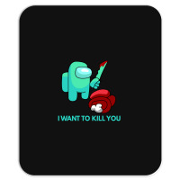 I Want To Kill You Cyan Mousepad | Artistshot