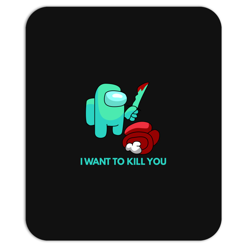 I Want To Kill You Cyan Mousepad | Artistshot