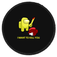 I Want To Kill You Yellow Round Patch | Artistshot