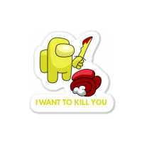 I Want To Kill You Yellow Sticker | Artistshot