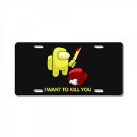 I Want To Kill You Yellow License Plate | Artistshot