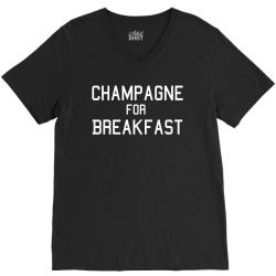 champagne for breakfast V-Neck Tee | Artistshot