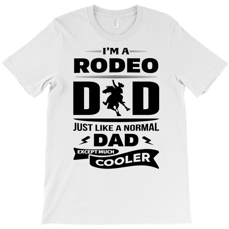I'm A Rodeo Dad... T-shirt | Artistshot