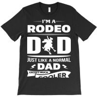 I'm A Rodeo Dad... T-shirt | Artistshot