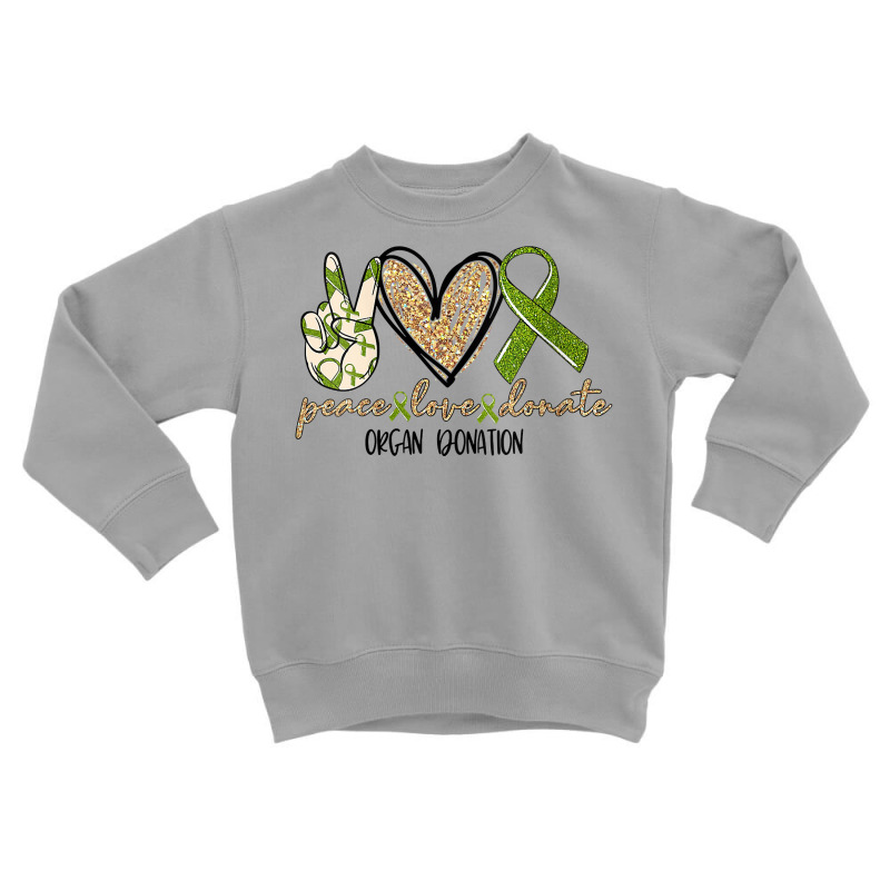 Womens Organ Donation Peace, Love, Donate, Give Someone Life Donate V Toddler Sweatshirt by ebertfran1985 | Artistshot