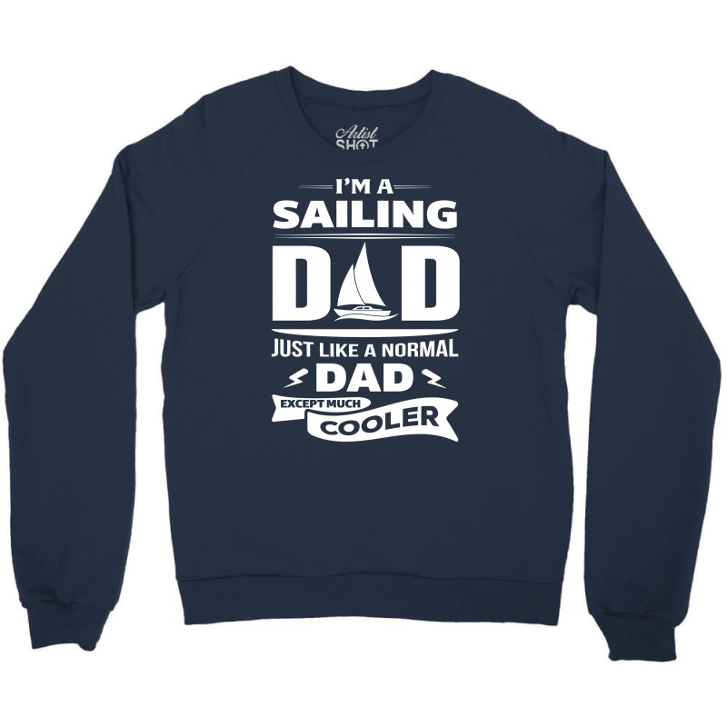 I'm A Sailing Dad... Crewneck Sweatshirt | Artistshot