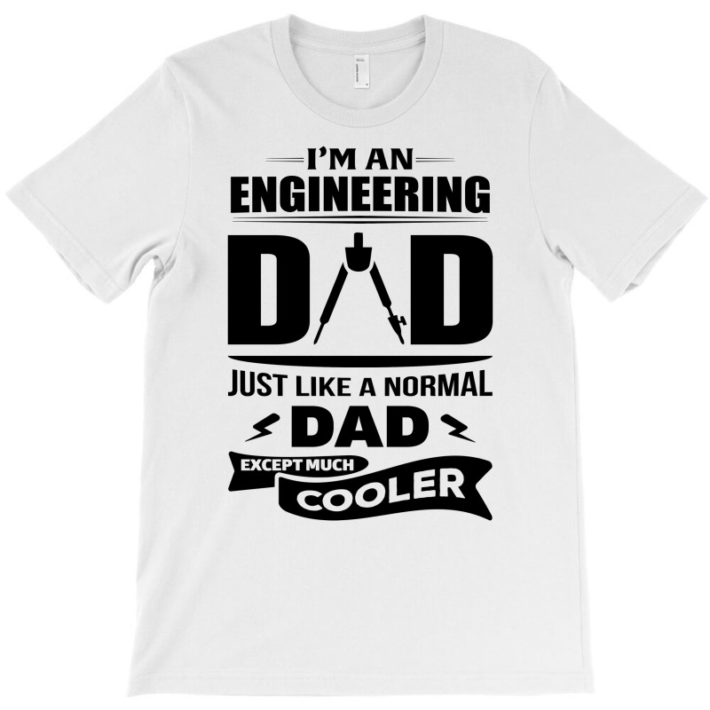 I'm A Engineering Dad... T-shirt | Artistshot