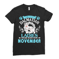 Dalmatian Dog Lady Born In Nov Birthday T  Shirt The Crazy Dalmatian L Ladies Fitted T-shirt | Artistshot