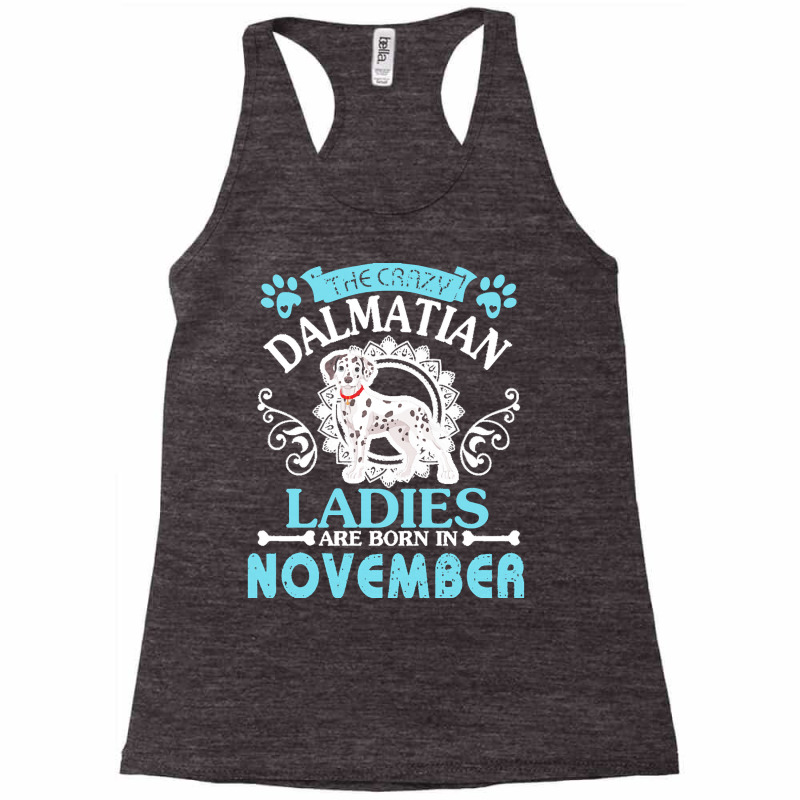 Dalmatian Dog Lady Born In Nov Birthday T  Shirt The Crazy Dalmatian L Racerback Tank by wlowe820 | Artistshot