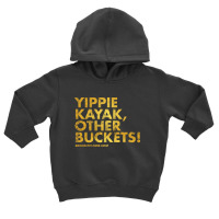 Yippie Kayak Other Buckets! Gold Vintage Toddler Hoodie | Artistshot