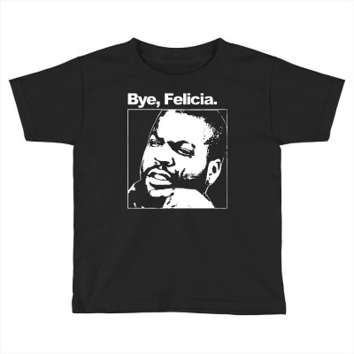Bye, Felicia 01 Toddler T-shirt Designed By Wowotees