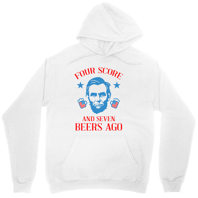 4th Of July Four Score And Seven Beers Ago Unisex Hoodie | Artistshot