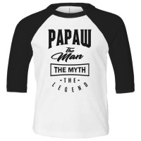 Papaw The Myth The Legend Toddler 3/4 Sleeve Tee | Artistshot