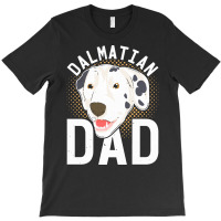 Dalmatian T  Shirt Dalmatian Dad Dog Lover Dog Owner Dalmatian T  Shir T-shirt | Artistshot