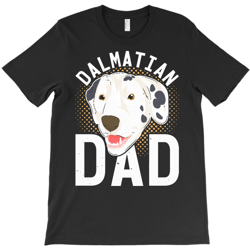 Dalmatian T  Shirt Dalmatian Dad Dog Lover Dog Owner Dalmatian T  Shir T-Shirt by alexieterry303 | Artistshot