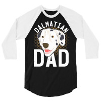 Dalmatian T  Shirt Dalmatian Dad Dog Lover Dog Owner Dalmatian T  Shir 3/4 Sleeve Shirt | Artistshot