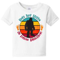 Does Not Listen Or Follow Directions Funny Bigfoot Sasquatch T Shirt Baby Tee | Artistshot