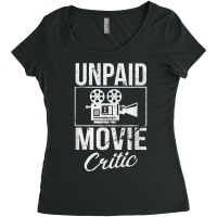 Unpaid Movie Critic Film Cinema Motion Picture Fan T Shirt Women's Triblend Scoop T-shirt | Artistshot