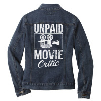 Unpaid Movie Critic Film Cinema Motion Picture Fan T Shirt Ladies Denim Jacket | Artistshot