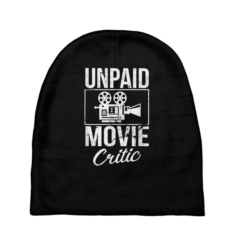 Unpaid Movie Critic Film Cinema Motion Picture Fan T Shirt Baby Beanies by saldeenshakir | Artistshot