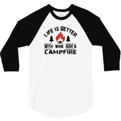 the camping life is better with a campfire and wine 3/4 Sleeve Shirt | Artistshot