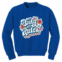 My Body My Rules - Gift For Her Youth Sweatshirt | Artistshot