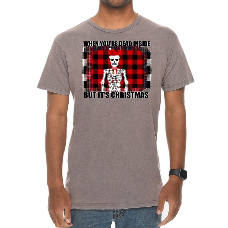 When You Re Dead Inside But It Christmas Skeleton Vintage T-shirt | Artistshot