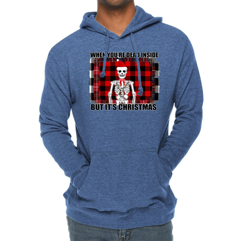 When You Re Dead Inside But It Christmas Skeleton Lightweight Hoodie | Artistshot