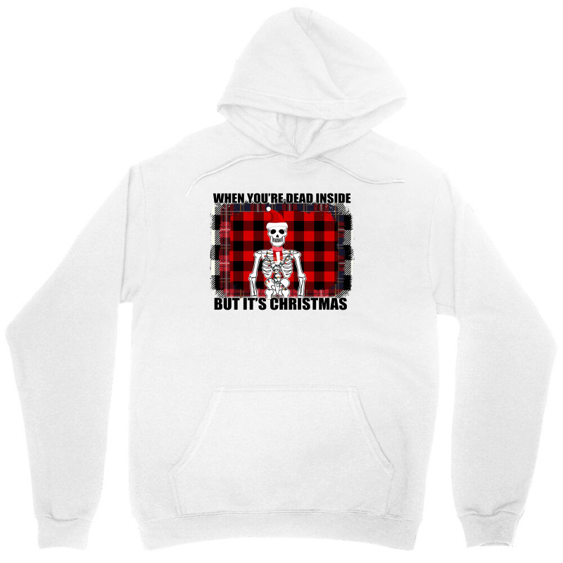 When You Re Dead Inside But It Christmas Skeleton Unisex Hoodie | Artistshot