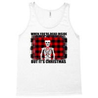 When You Re Dead Inside But It Christmas Skeleton Tank Top | Artistshot