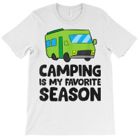 Camping Is My Favorite Season Love Camping T Shirt T-shirt | Artistshot