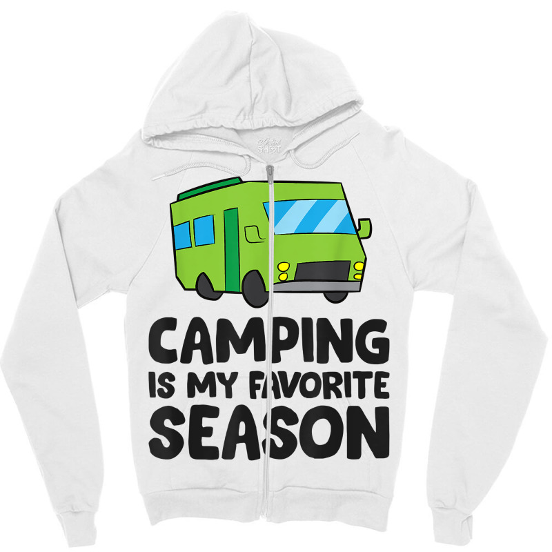 Camping Is My Favorite Season Love Camping T Shirt Zipper Hoodie by belenfinl | Artistshot