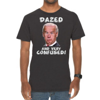 Funny Joe Biden Dazed And Very Confused Funny Satire T Shirt Vintage T-shirt | Artistshot