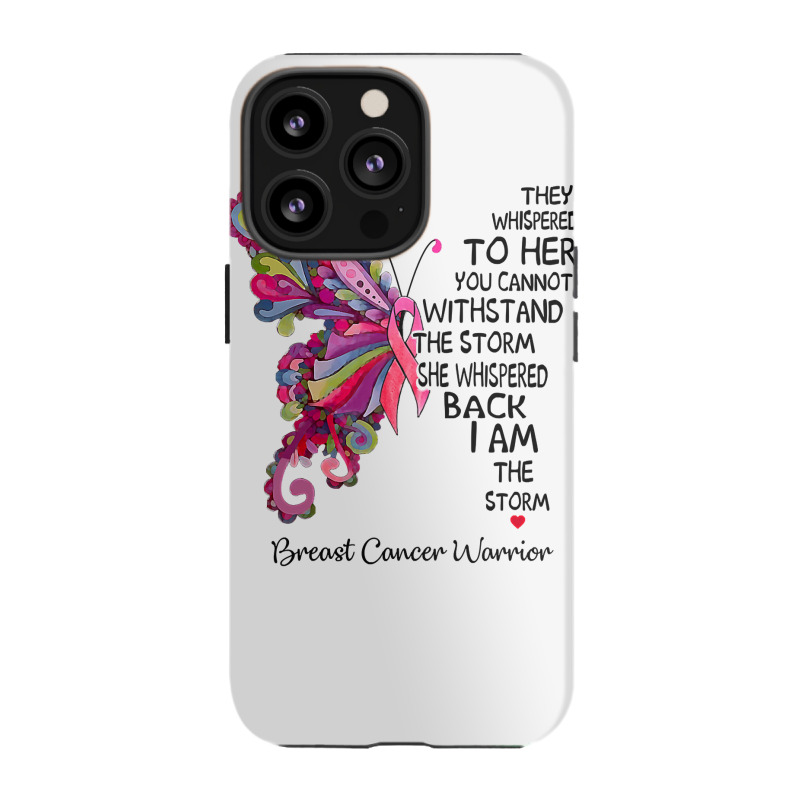 Womens Pink Butterfly I Am The Storm Breast Cancer Warrior T Shirt Iphone 13 Pro Case | Artistshot