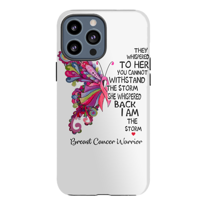 Womens Pink Butterfly I Am The Storm Breast Cancer Warrior T Shirt Iphone 13 Pro Max Case | Artistshot