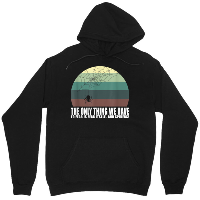 The Only Thing We Have To Fear Is Fear Itself And Spider T Shirt Unisex Hoodie | Artistshot