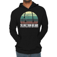 The Only Thing We Have To Fear Is Fear Itself And Spider T Shirt Lightweight Hoodie | Artistshot