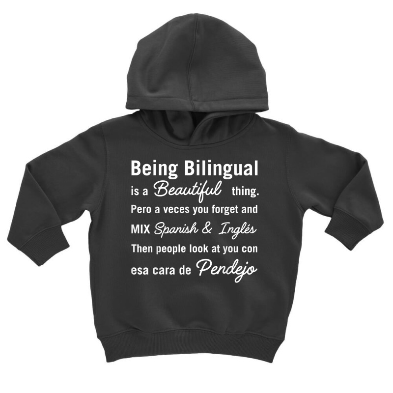 Being Bilingual Is A Beautiful Thing Pero A Veces You Forget T Shirt Toddler Hoodie by JahmayaWhittle | Artistshot