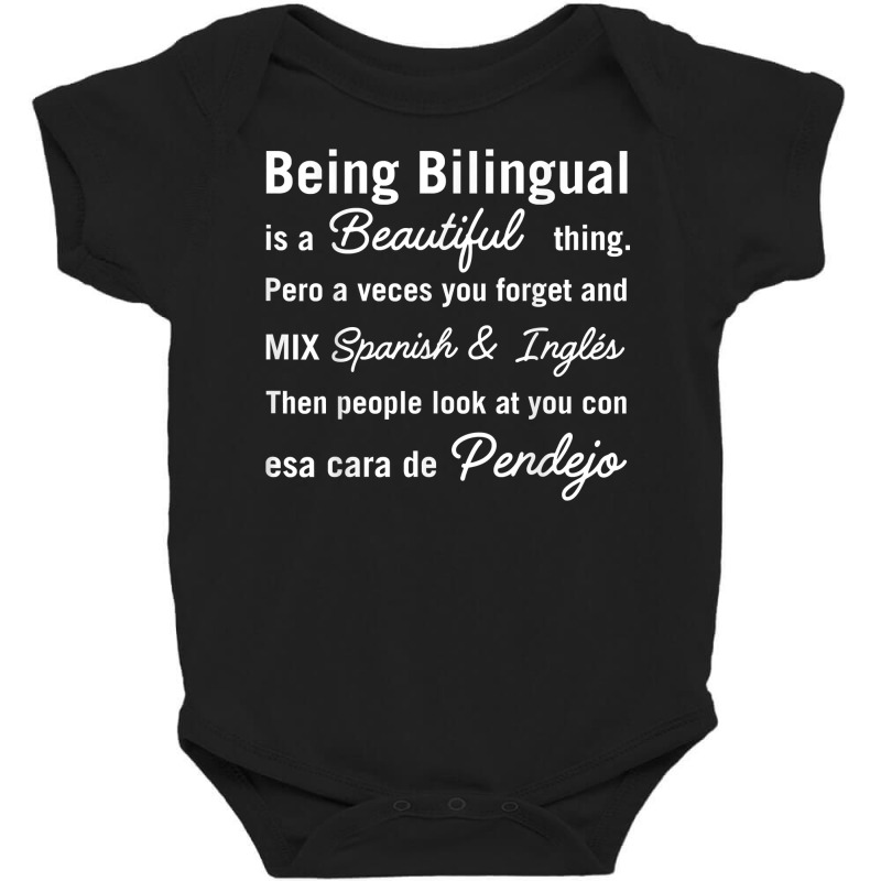 Being Bilingual Is A Beautiful Thing Pero A Veces You Forget T Shirt Baby Bodysuit by JahmayaWhittle | Artistshot