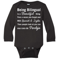 Being Bilingual Is A Beautiful Thing Pero A Veces You Forget T Shirt Long Sleeve Baby Bodysuit | Artistshot