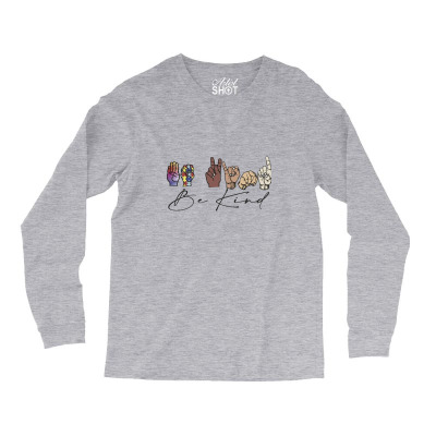 Be Kind Sign Language Long Sleeve Shirts Designed By Wildern