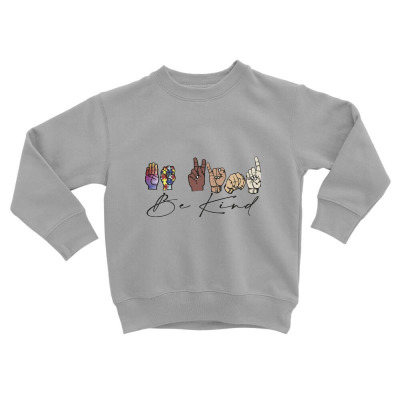 Be Kind Sign Language Toddler Sweatshirt Designed By Wildern