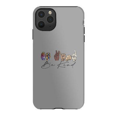 Be Kind Sign Language Iphone 11 Pro Max Case Designed By Wildern
