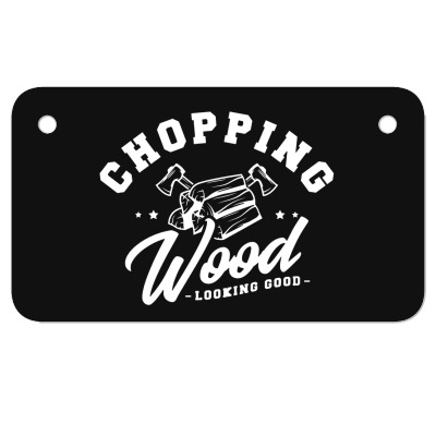 Chopping Wood Looking Good Motorcycle License Plate Designed By Wildern