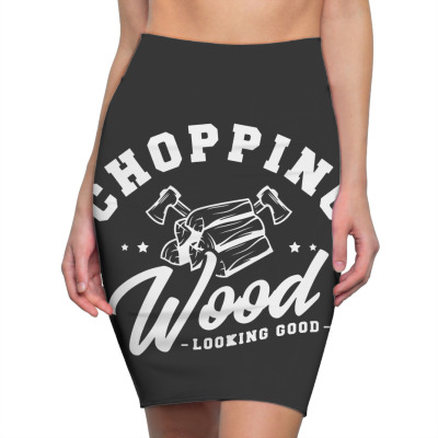 Chopping Wood Looking Good Pencil Skirts Designed By Wildern