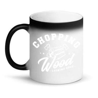 Chopping Wood Looking Good Magic Mug Designed By Wildern