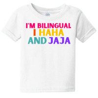 Im Bilingual I Haha And Jaja Funny Spanish Spanglish Teacher T Shirt Baby Tee | Artistshot