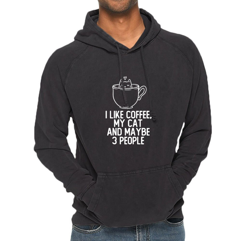 I Like Coffee, My Cat And Maybe 3 People Funny Cute Gift Vintage Hoodie by BLACKSTONE | Artistshot