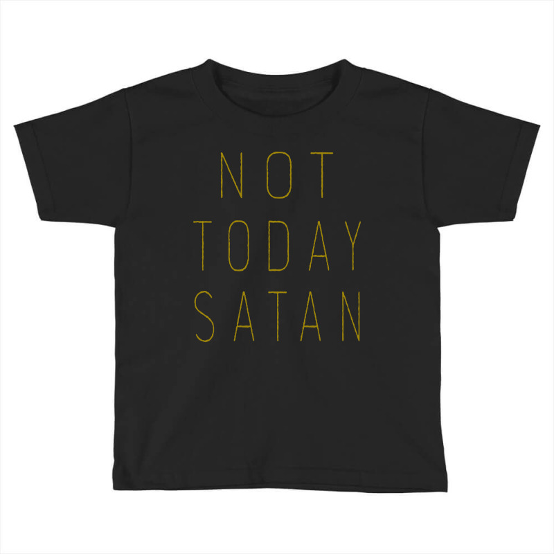 Not Today Satan Toddler T-shirt by Kimochi | Artistshot