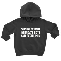 Strong Women Intimidate Boys And Excite Men 02 Toddler Hoodie | Artistshot